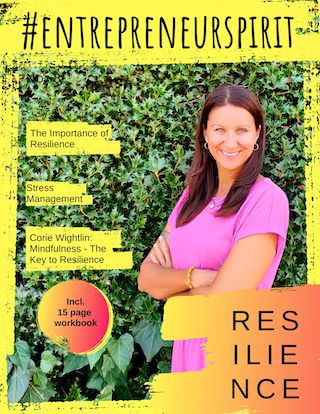 Woman in pink shirt stands smiling against a leafy backdrop. Overlay text: "#ENTREPRENEURSPIRIT, The Importance of Resilience, Stress Management, Corie Wightlin: Mindfulness - The Key to Resilience, Incl. 15 page workbook, RESILIENCE.